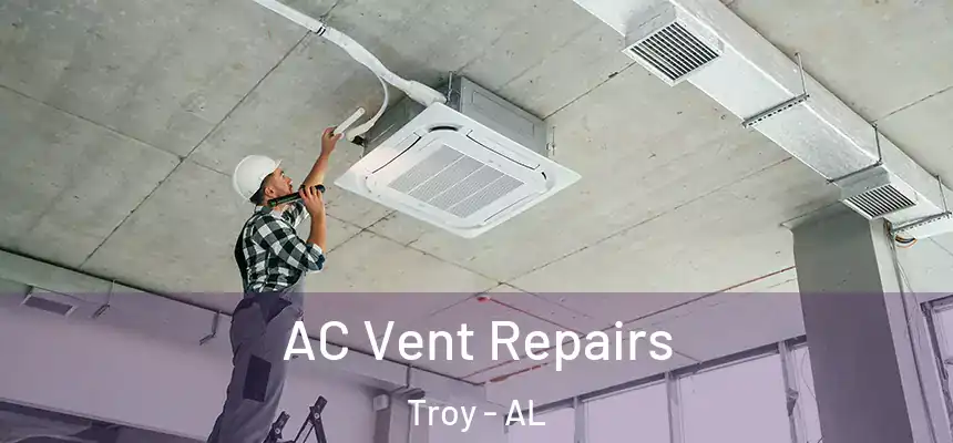 AC Vent Repairs Troy - AL