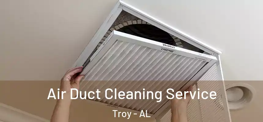 Air Duct Cleaning Service Troy - AL