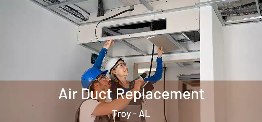 Air Duct Replacement Troy - AL