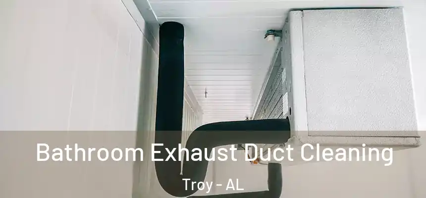 Bathroom Exhaust Duct Cleaning Troy - AL