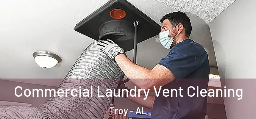  Commercial Laundry Vent Cleaning Troy - AL