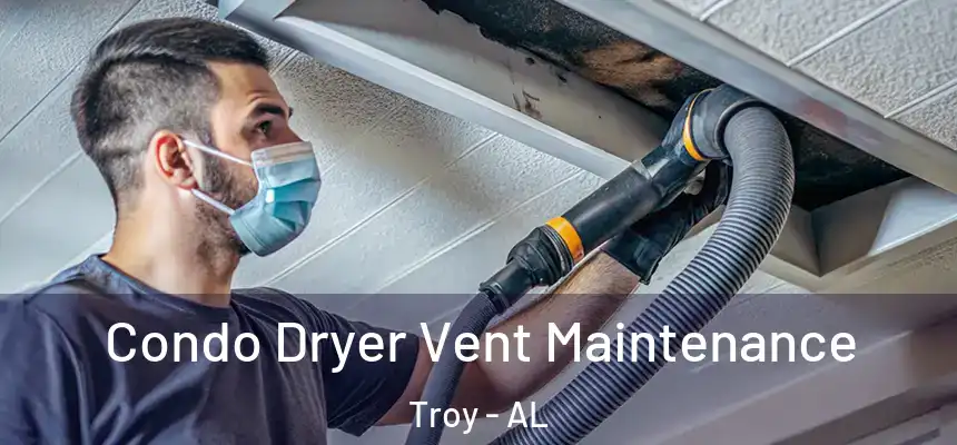 Condo Dryer Vent Maintenance Troy - AL