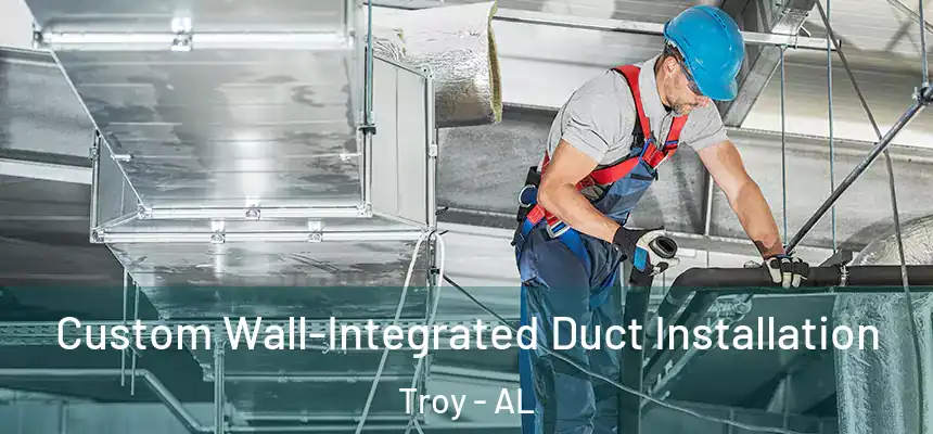 Custom Wall-Integrated Duct Installation Troy - AL