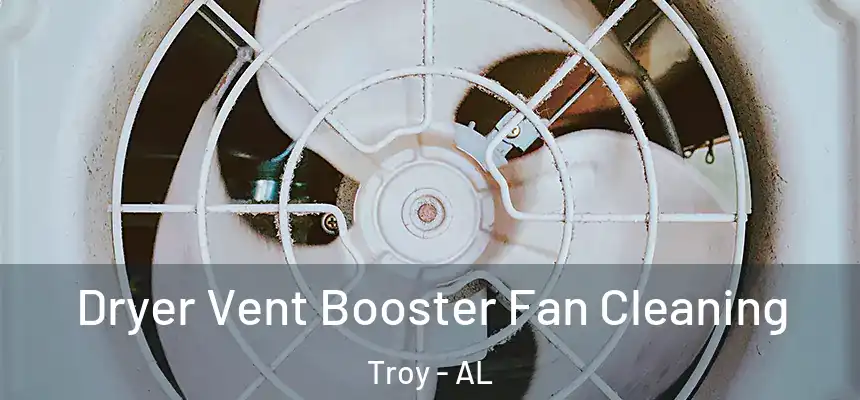  Dryer Vent Booster Fan Cleaning Troy - AL