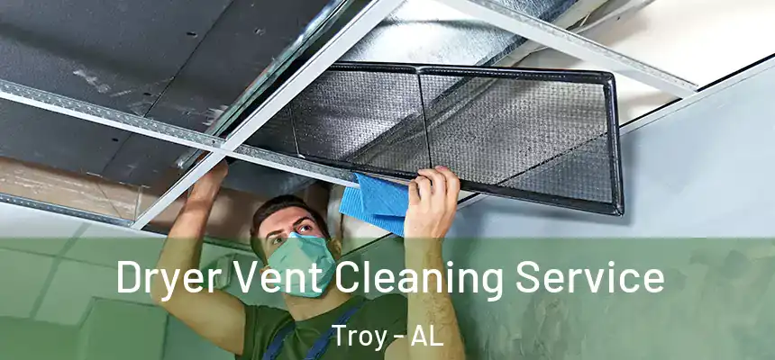 Dryer Vent Cleaning Service Troy - AL
