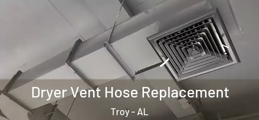  Dryer Vent Hose Replacement Troy - AL