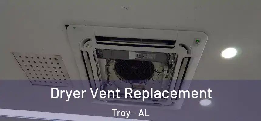 Dryer Vent Replacement Troy - AL