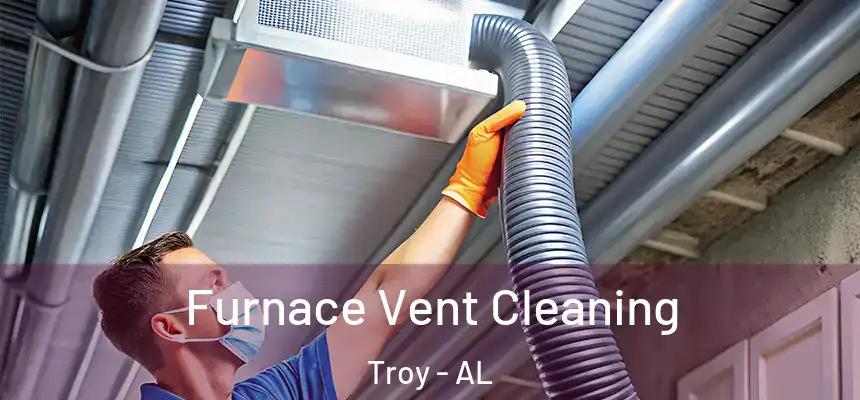 Furnace Vent Cleaning Troy - AL