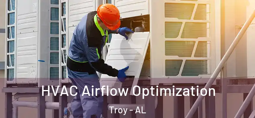 HVAC Airflow Optimization Troy - AL
