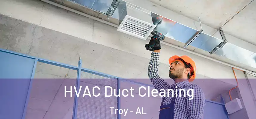 HVAC Duct Cleaning Troy - AL