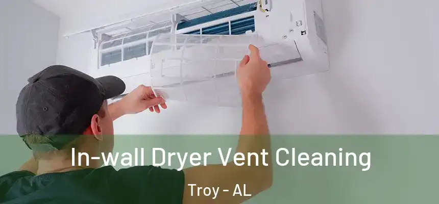  In-wall Dryer Vent Cleaning Troy - AL