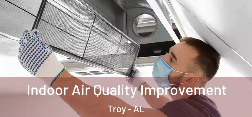  Indoor Air Quality Improvement Troy - AL