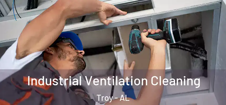 Industrial Ventilation Cleaning Troy - AL