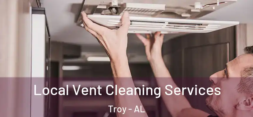 Local Vent Cleaning Services Troy - AL