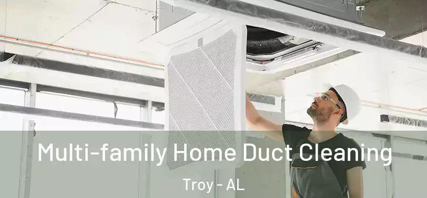 Multi-family Home Duct Cleaning Troy - AL