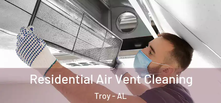 Residential Air Vent Cleaning Troy - AL