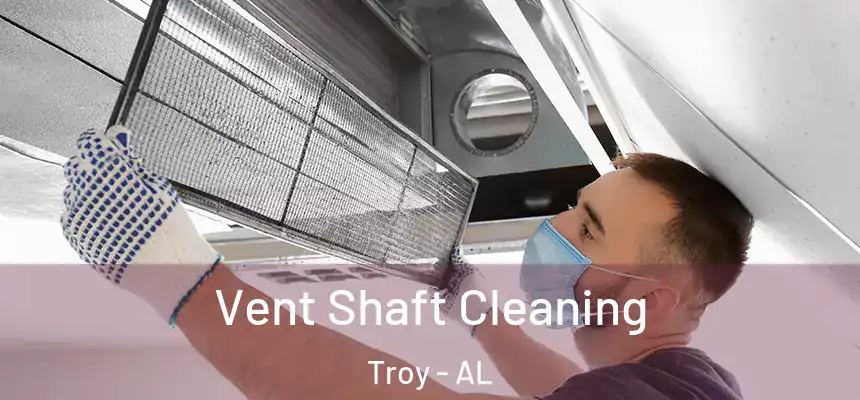 Vent Shaft Cleaning Troy - AL